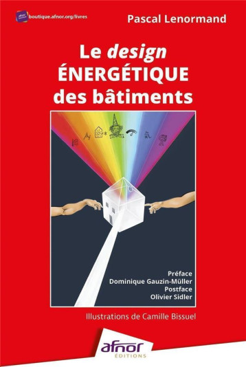 LE DESIGN ENERGETIQUE DES BATIMENTS - VERS UN KAMASUTRA DE L'ENERGETIQUE - LENORMAND PASCAL - AFNOR