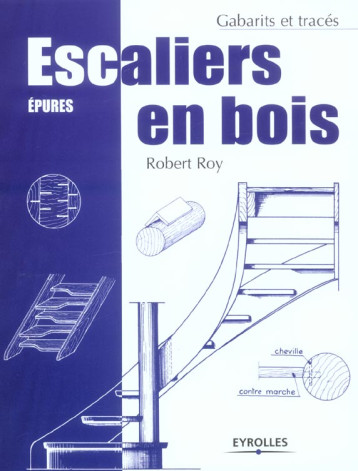 ESCALIERS EN BOIS - EPURES - ROY ROBERT - EYROLLES