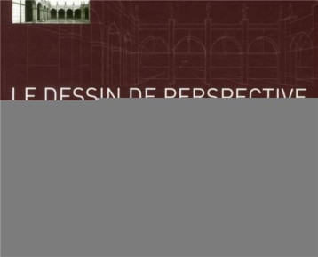 LE DESSIN DE PERSPECTIVE PAR L'EXEMPLE - POUR LES ARTISTES, LES ARCHITECTES, LES DESIGNERS ET LES GR - MONTAGUE JOHN - EYROLLES