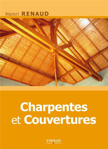 CHARPENTES ET COUVERTURES - RENAUD HENRI - Eyrolles