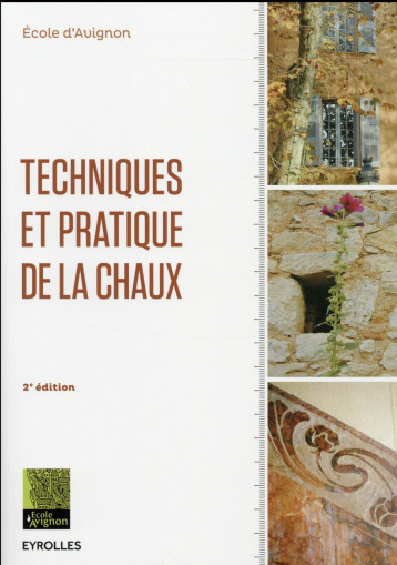 TECHNIQUES ET PRATIQUE DE LA CHAUX - ECOLE D'AVIGNON - Eyrolles