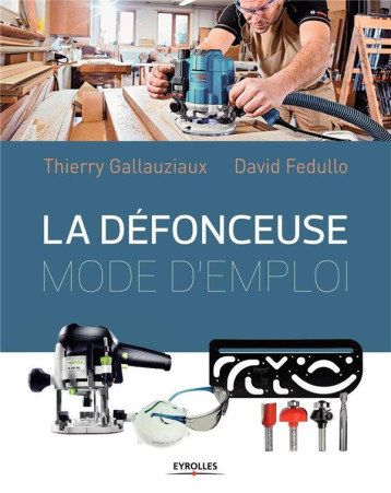 LA DEFONCEUSE - MODE D'EMPLOI - FEDULLO/GALLAUZIAUX - Eyrolles