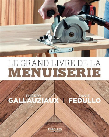 LE GRAND LIVRE DE LA MENUISERIE - FEDULLO/GALLAUZIAUX - EYROLLES