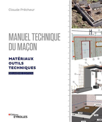 MANUEL TECHNIQUE DU MACON - VOL. 1, 2E EDITION - MATERIAUX, OUTILS, TECHNIQUES - PRECHEUR CLAUDE - EYROLLES