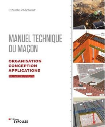 MANUEL TECHNIQUE DU MACON - VOL. 2, 2E EDITION - ORGANISATION, CONCEPTION, APPLICATIONS - PRECHEUR CLAUDE - EYROLLES