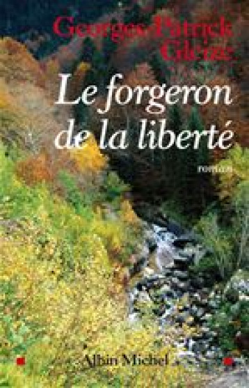 LE FORGERON DE LA LIBERTE - GLEIZE G-P. - ALBIN MICHEL