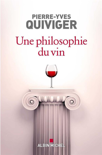 UNE PHILOSOPHIE DU VIN - QUIVIGER PIERRE-YVES - ALBIN MICHEL