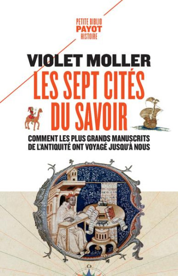 LES SEPT CITES DU SAVOIR - COMMENT LES PLUS GRANDS MANUSCRITS DE L'ANTIQUITE ONT VOYAGE JUSQU'A NOUS - MOLLER VIOLET - PAYOT POCHE