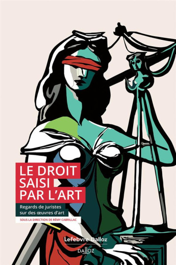 LE DROIT SAISI PAR L'ART - CABRILLAC REMY - DALLOZ