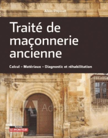 TRAITE DE MACONNERIE ANCIENNE - CALCUL - MATERIAUX - DIAGNOSTIC ET REHABILITATION - POPINET ALAIN - ARGUS