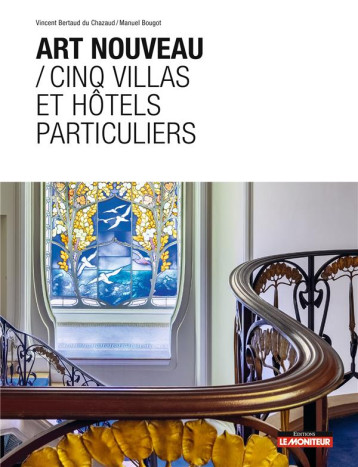 ART NOUVEAU / CINQ VILLAS ET HOTELS PARTICULIERS - BERTAUD DU CHAZAUD - ARGUS