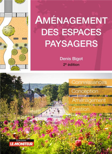 AMENAGEMENT DES ESPACES PAYSAGERS - CONNAISSANCE - CONCEPTION - AMENAGEMENT - GESTION - BIGOT DENIS - ARGUS