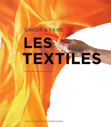 SAVOIR & FAIRE : LES TEXTILES - JACQUET/COLLECTIF - ACTES SUD