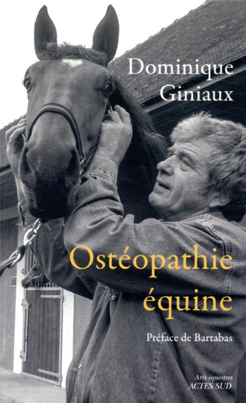 OSTEOPATHIE EQUINE - GINIAUX DOMINIQUE - ACTES SUD