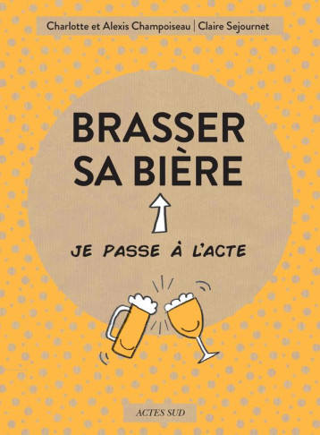 BRASSER SA BIERE - CHAMPOISEAU/TEYRAS - ACTES SUD