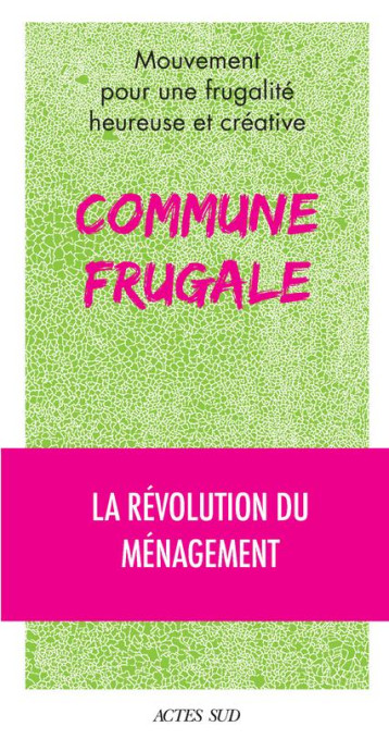 COMMUNE FRUGALE - LA REVOLUTION DU MENAGEMENT - COLLECTIF - ACTES SUD