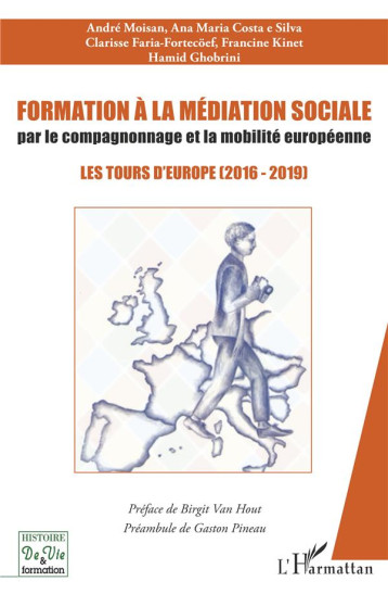 FORMATION A LA MEDIATION SOCIALE PAR LE COMPAGNONNAGE ET LA MOBILITE EUROPEEENNE - LES TOURS D'EUROP - MOISAN/COSTA E SILVA - L'HARMATTAN