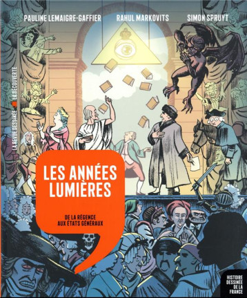 HISTOIRE DESSINEE DE LA FRANCE - LES ANNEES LUMIERES - DE LA REGENCE AUX ETATS GENERAUX - LEMAIGRE-GAFFIER - LA DECOUVERTE