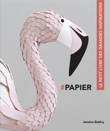 PAPIER - LE PETIT LIVRE DES GRANDES INSPIRATIONS - BALDRY JESSICA - PYRAMYD