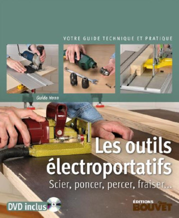 LES OUTILS ELECTROPORTATIFS - SCIER, PONCER, PERCER, FRAISER - HENN GUIDO - MARTIN MEDIA