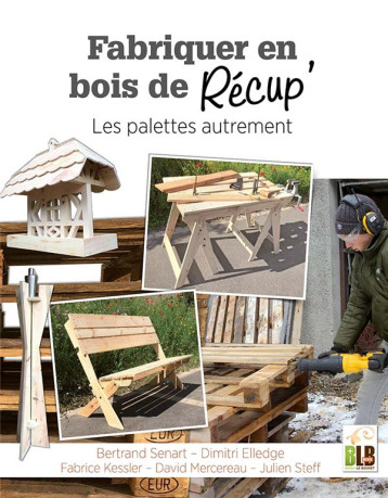 FABRIQUER EN BOIS DE RECUP' - LES PALETTES AUTREMENT - SENART/ELLEDGE - MARTIN MEDIA