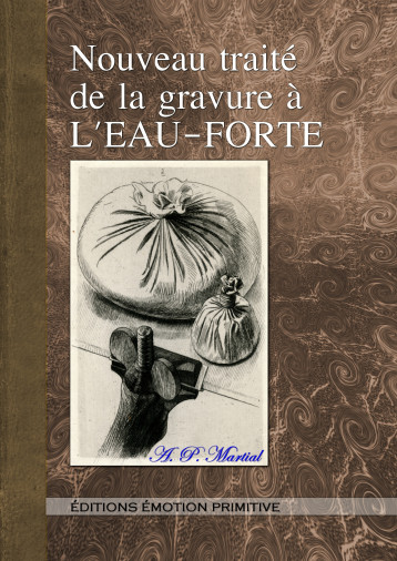 NOUVEAU TRAITE DE LA GRAVURE A L'EAU-FORTE - A. P. Martial - PRIMITIVE