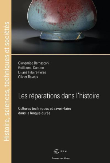 LES REPARATIONS DANS L'HISTOIRE - CULTURES TECHNIQUES ET SAVOIR-FAIRE DANS LA LONGUE DUREE - BERNASCONI/CARNINO - ECOLE DES MINES