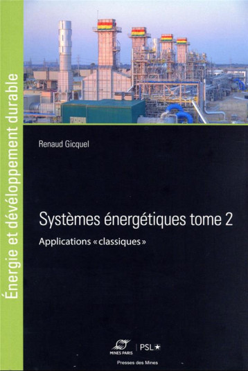 SYSTEMES ENERGETIQUES TOME 2 - APPLICATIONS  CLASSIQUES - GICQUEL RENAUD - ECOLE DES MINES