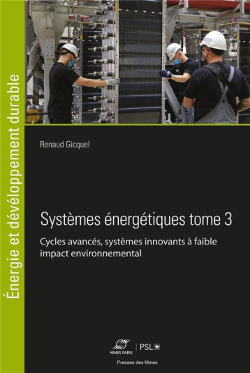 SYSTEMES ENERGETIQUES TOME 3 - CYCLES AVANCES, SYSTEMES INNOVANTS A FAIBLE IMPACT ENVIRONNEMENTAL - GICQUEL RENAUD - ECOLE DES MINES