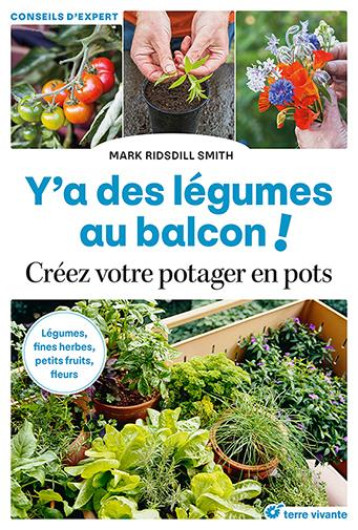 Y'A DES LEGUMES AU BALCON ! - CREEZ VOTRE POTAGER EN POTS - RIDSDILL SMITH MARC - TERRE VIVANTE