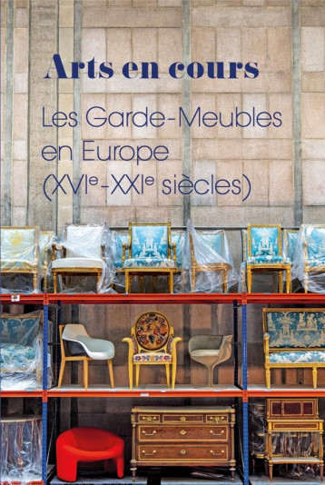 ARTS EN COUR - LES GARDE-MEUBLE EN EUROPE (XVIE - XXIE SIECLES) - BAYARD MARC / BARBIE - MARE MARTIN