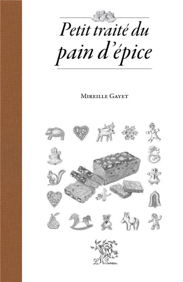 PETIT TRAITE DU PAIN D'EPICE - GAYET MIREILLE - SUREAU