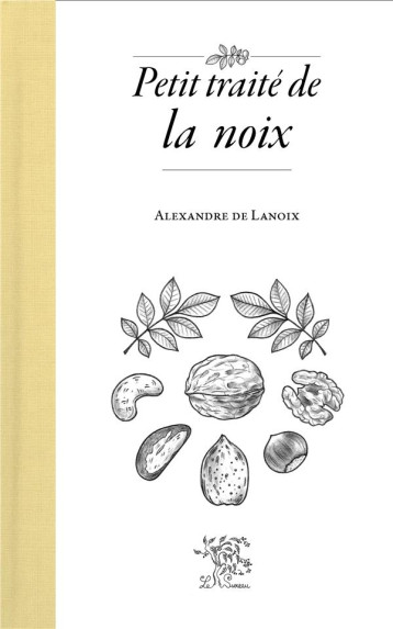 PETIT TRAITE DE LA NOIX - LANOIX ALEXANDRE DE - SUREAU