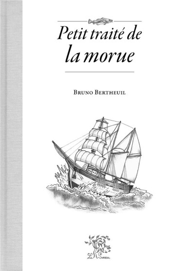 PETIT TRAITE DE LA MORUE - BERTHEUIL BRUNO - SUREAU