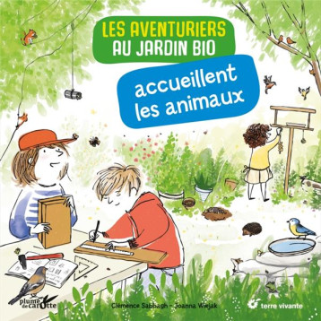 LES AVENTURIERS AU JARDIN BIO ACCUEILLENT LES ANIMAUX - SABBAGH/WIEJAK - PLUME CAROTTE