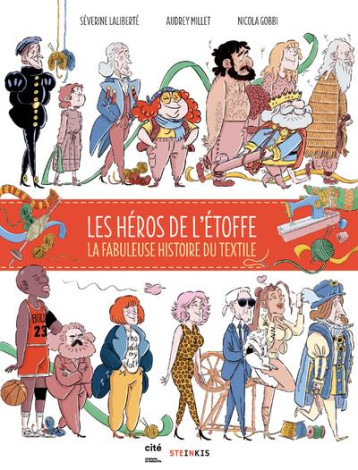 LES HEROS DE L'ETOFFE - LA FABULEUSE HISTOIRE DU TEXTILE - LALIBERTE/MILLET - STEINKIS