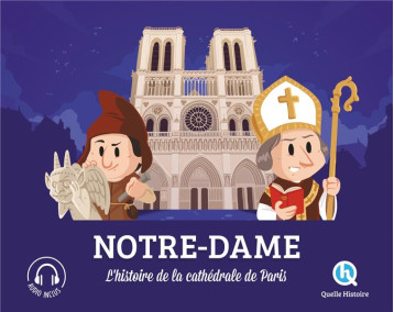 NOTRE-DAME - L'HISTOIRE DE LA CATHEDRALE DE PARIS - XXX - QUELLE HISTOIRE