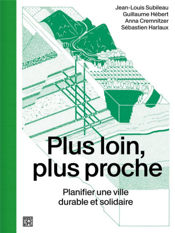 PLUS LOIN, PLUS PROCHE - PLANIFIER UNE VILLE DURABLE ET SOLIDAIRE - SUBILEAU/HEBERT - LA DECOUVERTE