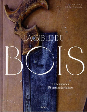 LA BIBLE DU BOIS - NOUVELLE EDITION - GUEDJ/BEAUVAIS - EPA