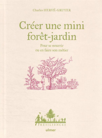 CREER UNE MINI FORET-JARDIN - HERVE-GRUYER/BUGEON - ULMER