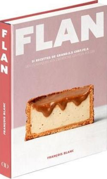 FLAN - 51 RECETTES DE GRAND.E.S CHEF.FE.S - BLANC FRANCOIS - CULINAIRES