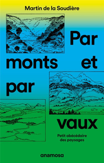 PAR MONTS ET PAR VAUX - PETIT ABECEDAIRE DES PAYSAGES - LA SOUDIERE/TABEAUD - ANAMOSA