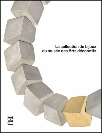 LA COLLECTION DE BIJOUX DU MUSEE DES ARTS DECORATIFS - ILLUSTRATIONS, COULEUR - FOREST/POSSEME - UCAD