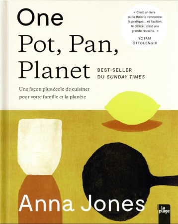 ONE POT, PAN, PLANET - UNE FACON PLUS ECOLO DE CUISINER POUR VOTRE FAMILLE ET LA PLANETE - JONES ANNA - LA PLAGE