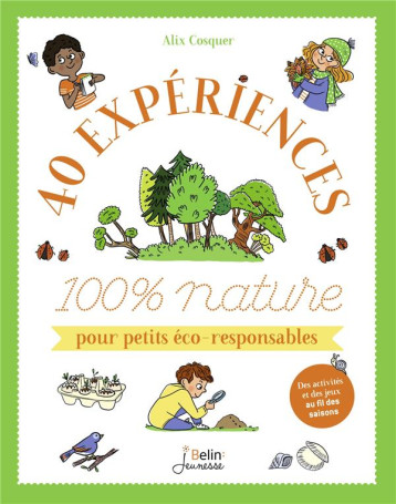 40 EXPERIENCES 100 % NATURE POUR PETITS ECO-RESPONSABLES - COSQUER - DORLING KINDERS