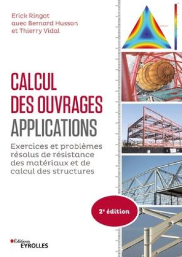 CALCUL DES OUVRAGES : APPLICATIONS, 2E EDITION - EXERCICES ET PROBLEMES RESOLUS DE RDM ET DE CALCUL - RINGOT/HUSSON/VIDAL - EYROLLES