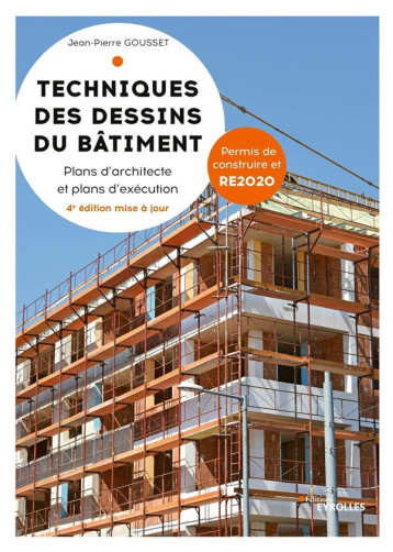 TECHNIQUES DES DESSINS DU BATIMENT - PLANS D'ARCHITECTE ET PLANS D'EXECUTION - GOUSSET JEAN-PIERRE - EYROLLES