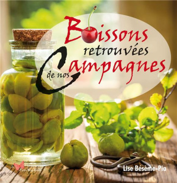 BOISSONS RETROUVEES DE NOS CAMPAGNES - BESEME-PIA LISE - DU LUMIGNON