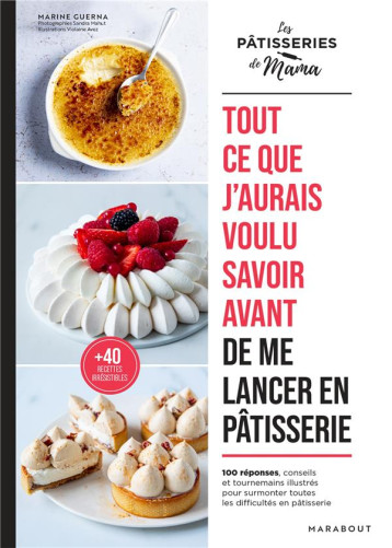 TOUT CE QUE J'AURAIS VOULU SAVOIR AVANT DE ME LANCER EN PATISSERIE - 100 ASTUCES, CONSEILS ET TOURNE - GUERNA - MARABOUT