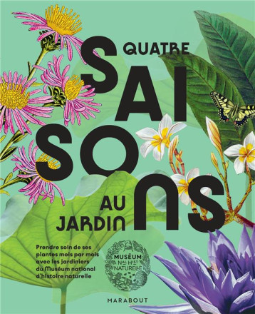 QUATRE SAISONS AU JARDIN - MUSEUM D'HISTOIRE NA - MARABOUT